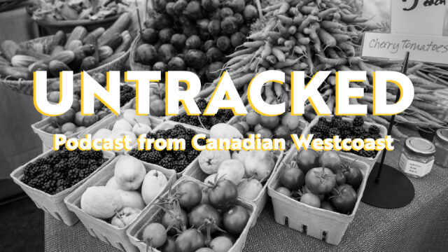 Untracked Podcast #11　カナダの食費って大体いくら？ – 日本と比較して見えてきた事実。